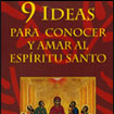 9 IDEAS PARA CONOCER Y AMAR AL ESPIRITU SANTO