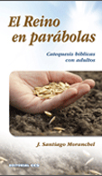 EL REINO DE LAS PARÁBOLAS. Catequesis bíblicas para adultos.