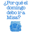 �POR QU� EL DOMINGO DEBO IR A MISA? PACK 25 UDS