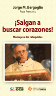 SALGAN A BUSCAR CORAZONES! Mensajes a los catequistas