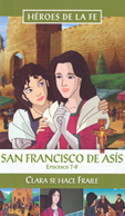 SAN FRANCISCO DE ASÍS. EPISODIOS VII, VIII y IX - HÉROES DE LA FE