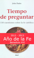 TIEMPO DE PREGUNTAR, 150 CUESTIONES SOBRE LA FE CATÓLICA