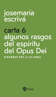 CARTA 6. ALGUNOS RASGOS DEL ESPÍRITU DEL OPUS DEI