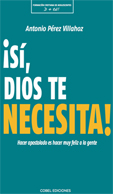 ¡SÍ, DIOS TE NECESITA!