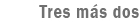 Tres M�s Dos